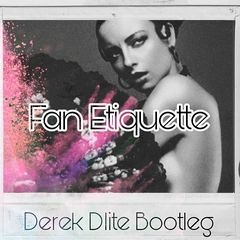 FAN ETIQUETTE (DEREK DLITE BOOTLEG)