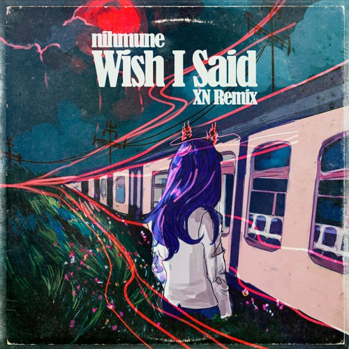 Nihmune - Wish I Said (XN Remix)