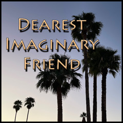 Dearest Imaginary Friend
