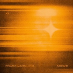 PhaseOne x Make Them Suffer - SOS {Yuxie Remix} [Extended Mix]