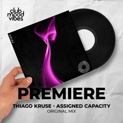 PREMIERE: Thiago Kruse ─ Assigned Capacity (Original Mix) [Prototype]