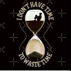 I don’t have time