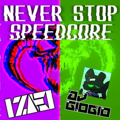 IZEI & DJ GioGio - NEVER STOP SPEEDCORE