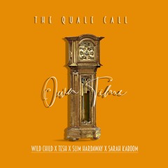 OWN TIME- QUALECALL FT WILDCHILD X SARAH KABOOM X TESH x SLIM HARDAWAY x KYD CANARY