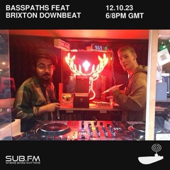Basspaths@SubFm 12.10.23 feat Brixton Downbeat