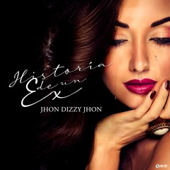 Historia De Un Ex - Jhon Dizzy
