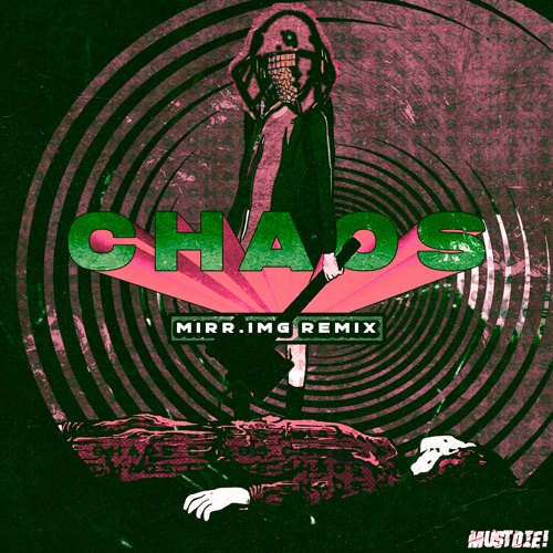 Must Die! - Chaos(MIRR.IMG Remix)[Free Download]