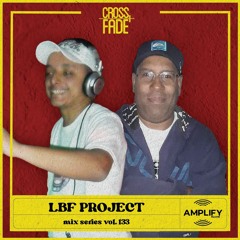 Cross Fade Radio: Vol.132 LBF Project (Brasil)