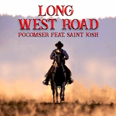 Long West Road - Pocomser feat. Saint Josh