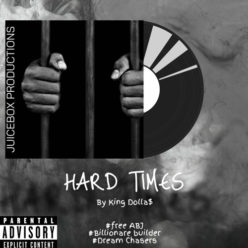 JuiceBox Productions - "Hard Times" By King Dolla$