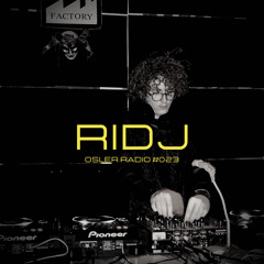 Osler Radio Podcast #023 By RIDJ