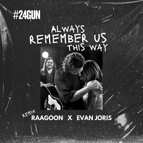 ALWAYS REMEMBER US THIS WAY - Raagoon X Evan Joris Bootleg Preview