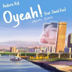 Oyeah! (feat. David Koo) [1Minute Remix]