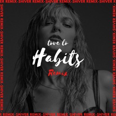 Tove Lo - Habits (Shiver Remix)