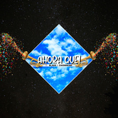 Ahora Que (feat. Zaidbreak)