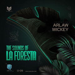 The Sounds Of La Foresta EP 09 - WICKEY