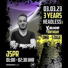 JSPR LIVE @ 3 Years Headless X BLNDR´s Birthday Rave