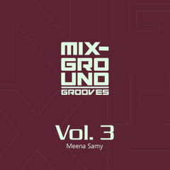 MixGround Grooves Vol. 3 | Deep House • Afro  | Meena Samy