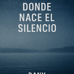 DONDE NACE EL SILENCIO