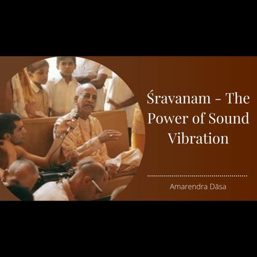 Stream Śravanam The Power Of Sound Vibration - Bhakti Sanga - Amarendra ...