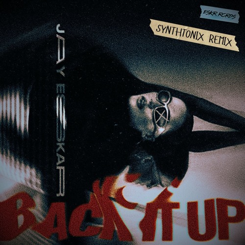 Jay Eskar - Back It Up (Synthtonix Remix) [Free Download]