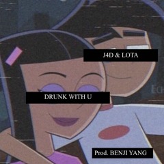 Drunk With U - J4D & Lota (prod. BENJI YANG)