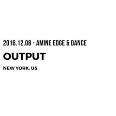 2016.12.08 - Amine Edge & DANCE @ Output, New York, US