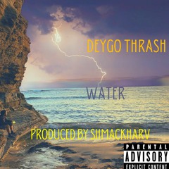 Water [Prod. By ShmackHarv]deygothrash_