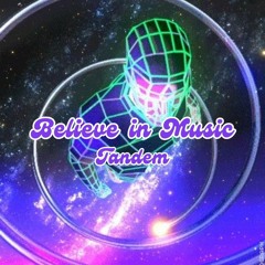 Tandem - Believe in Music (Original Mix)