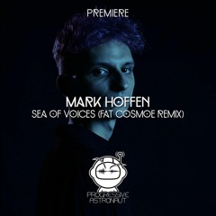 PREMIERE: Mark Hoffen - Sea Of Voices (Fat Cosmoe Remix) [It's All In Your Head]
