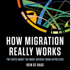 How Migration Really Works By Hein de Haas Read by Matthew Spencer - Audiobook Excerpt