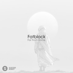 Fatblock - Far From Home