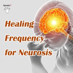 Healing Frequency for Neurosis - Spooky2 Rife Frequency Healing