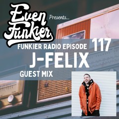 Funkier Radio Episode 117 - J-Felix Guest Mix