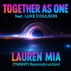 Together As One feat. Luke Coulson (TWENT1 Reconstruction)