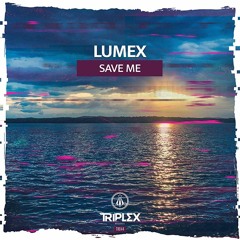 Lumex - Save Me  [OUT NOW]