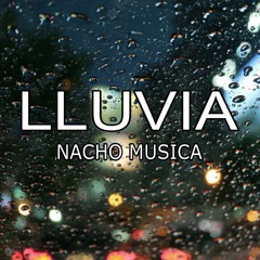 Lluvia - Nacho Musica🌧