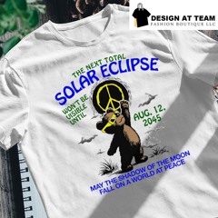 Cute bear the next total solar eclipse won’t be visible until Aug 12 2045 shirt