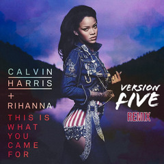 Calvin Harris Ft Rihanna - This Is What You Came For (Version Five Remix)