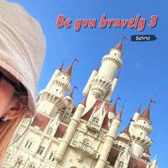 Be you, bravely 3 - Trịnh Bảo Hân