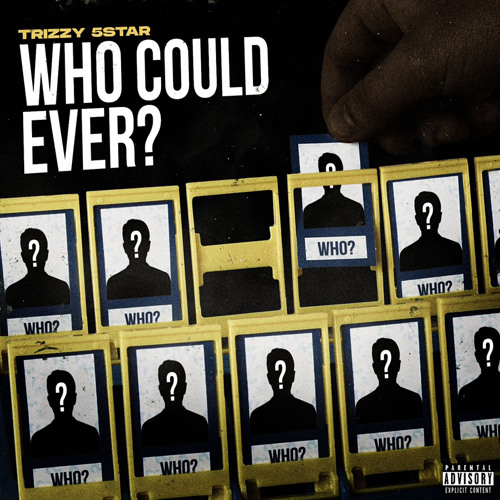 Trizzy 5star - Who Could Ever
