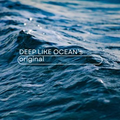 Deep Like Ocean's (Original Mix)
