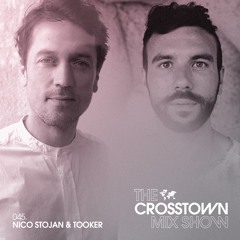 Nico Stojan & Tooker: The Crosstown Mix Show 045