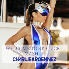 Welcome to St. Click (Charlie Roennez Mashup)