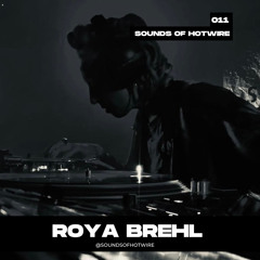 Sounds of Hotwire 011 - Roya Brehl
