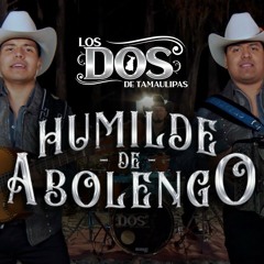 Los Dos de Tamaulipas - Humilde de Abolengo