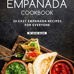 [View] KINDLE 🖊️ The Must-Have Empanada Cookbook: 30 Easy Empanada Recipes for Every