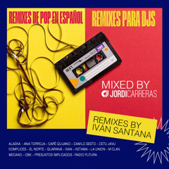 REMIXES DE POP ESPAÑOL - Mixed by Jordi Carreras