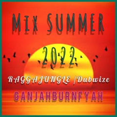 G.B.Fyah Summer Mix 2022 GanjahBurnFyah Raggajungle/Dubwize.