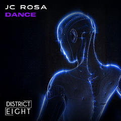 JC Rosa - Dance (Original Mix) *Out on District Eight Records*